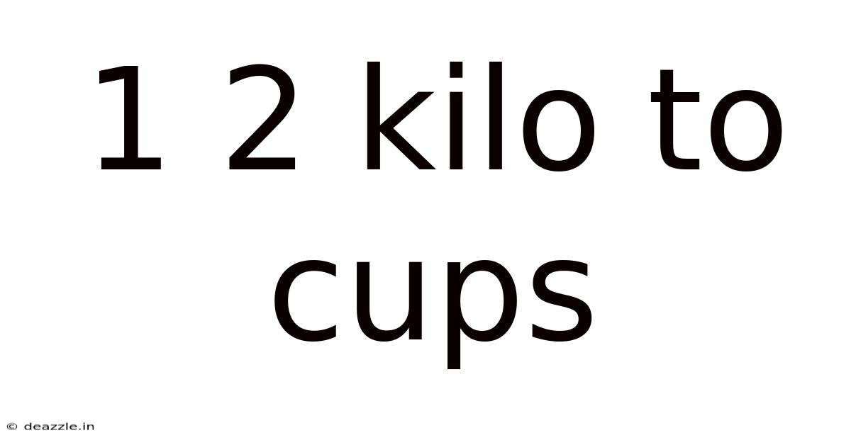 1 2 Kilo To Cups
