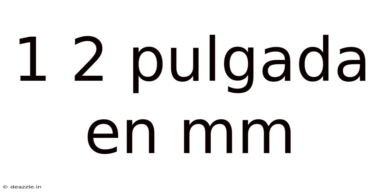 1 2 Pulgada En Mm