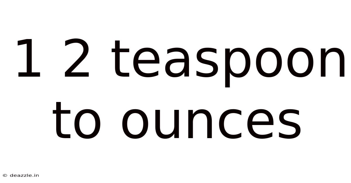 1 2 Teaspoon To Ounces