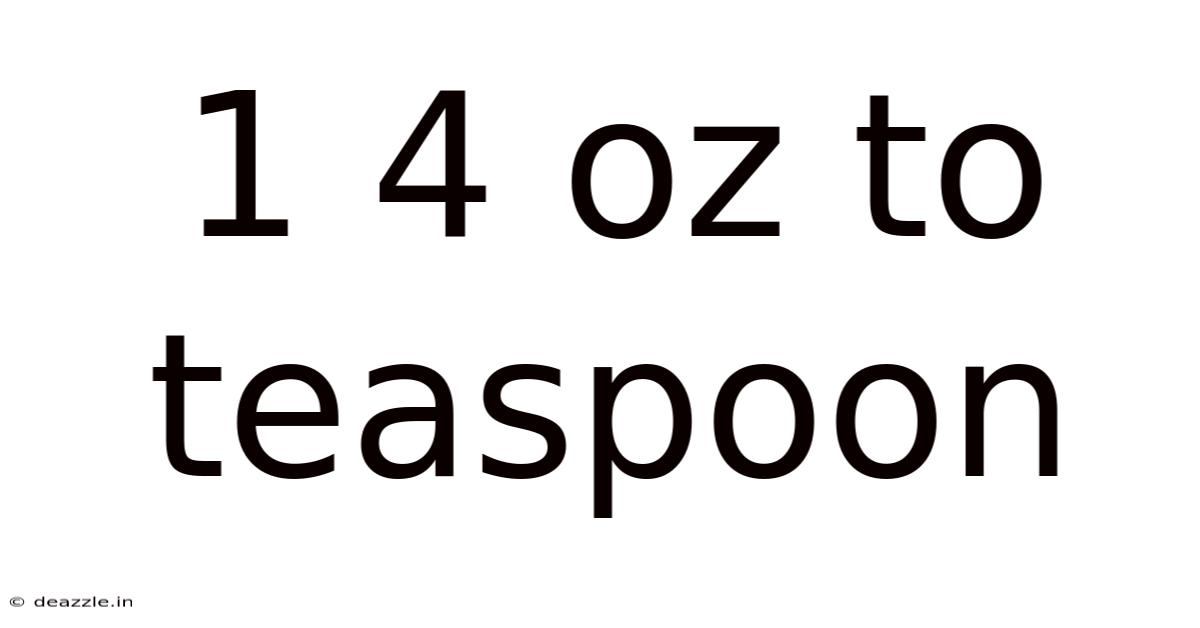 1 4 Oz To Teaspoon