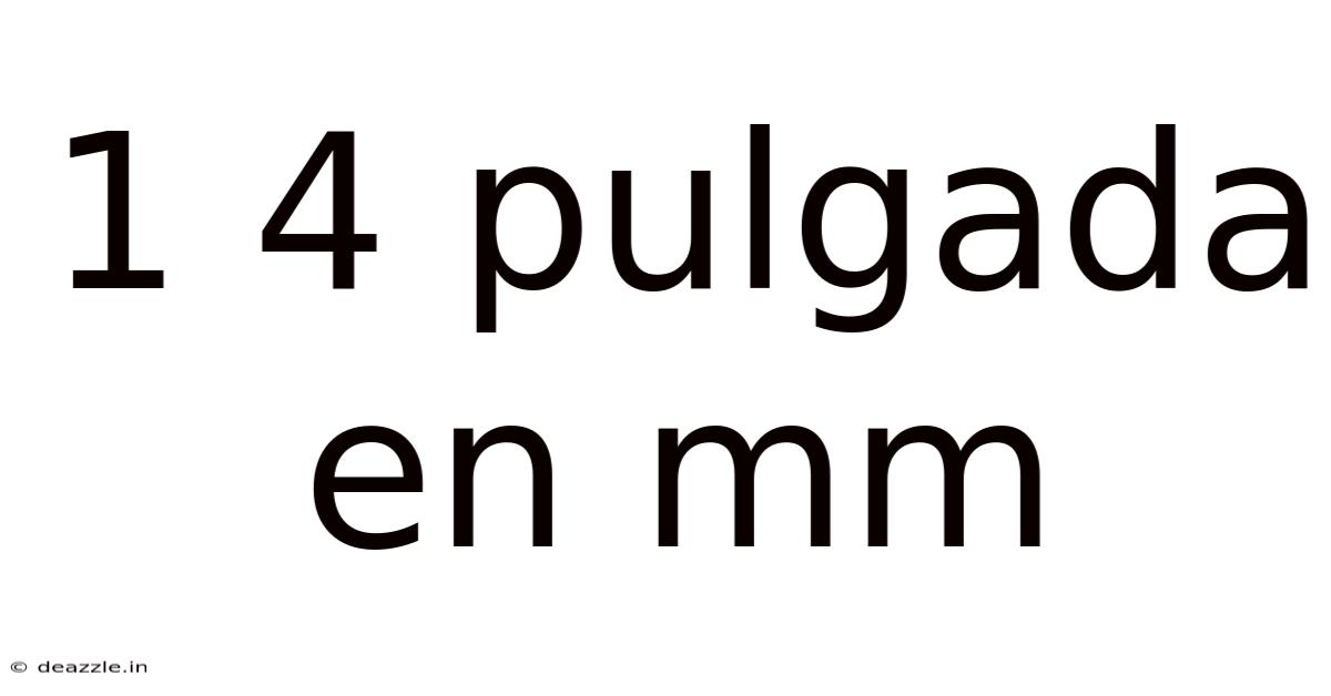 1 4 Pulgada En Mm