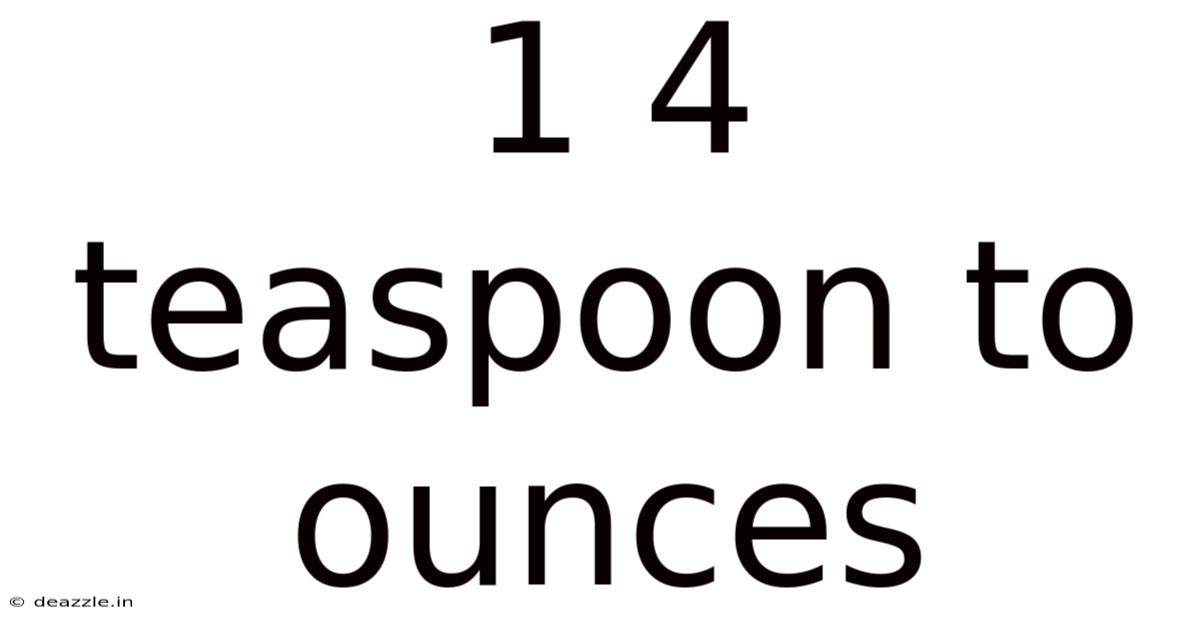 1 4 Teaspoon To Ounces