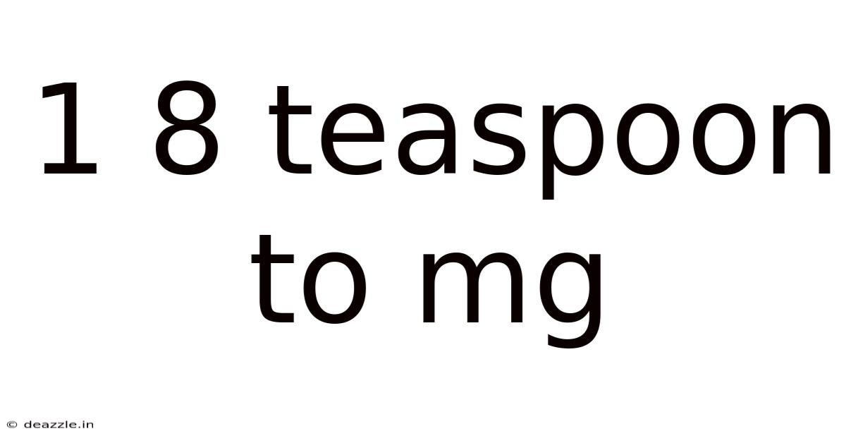 1 8 Teaspoon To Mg