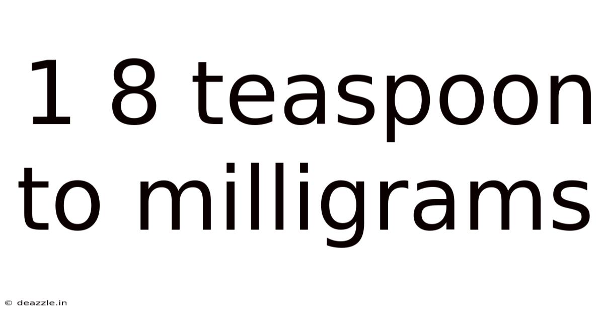 1 8 Teaspoon To Milligrams
