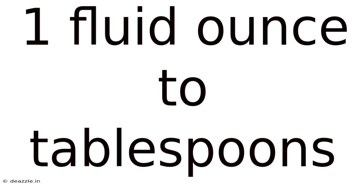 1 Fluid Ounce To Tablespoons