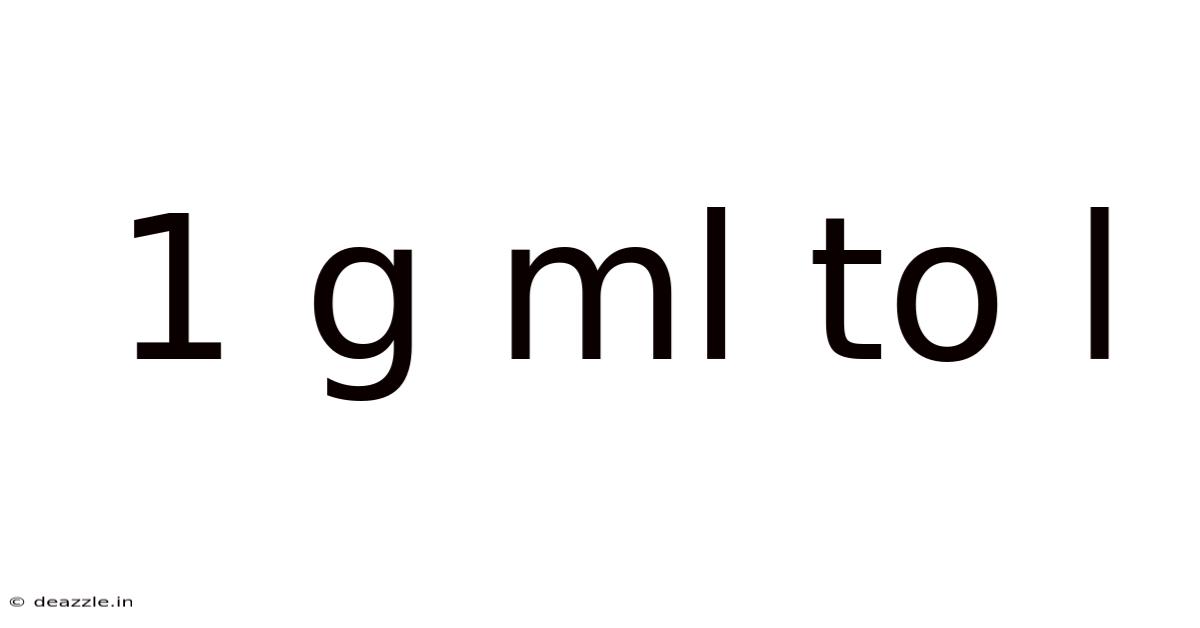 1 G Ml To L