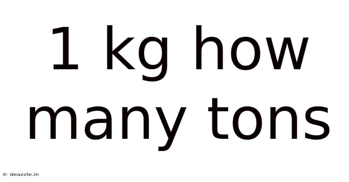 1 Kg How Many Tons