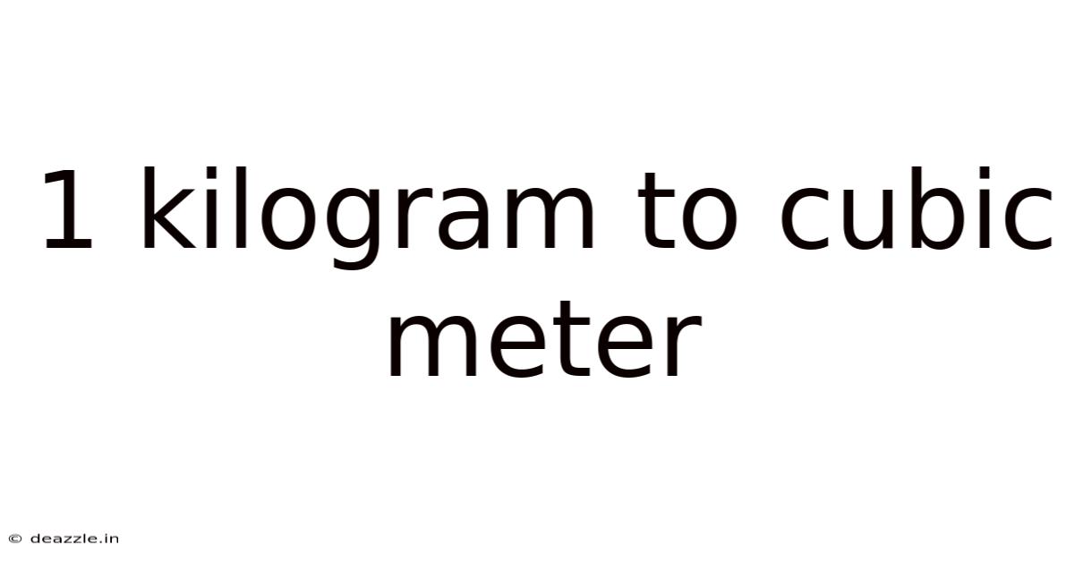 1 Kilogram To Cubic Meter