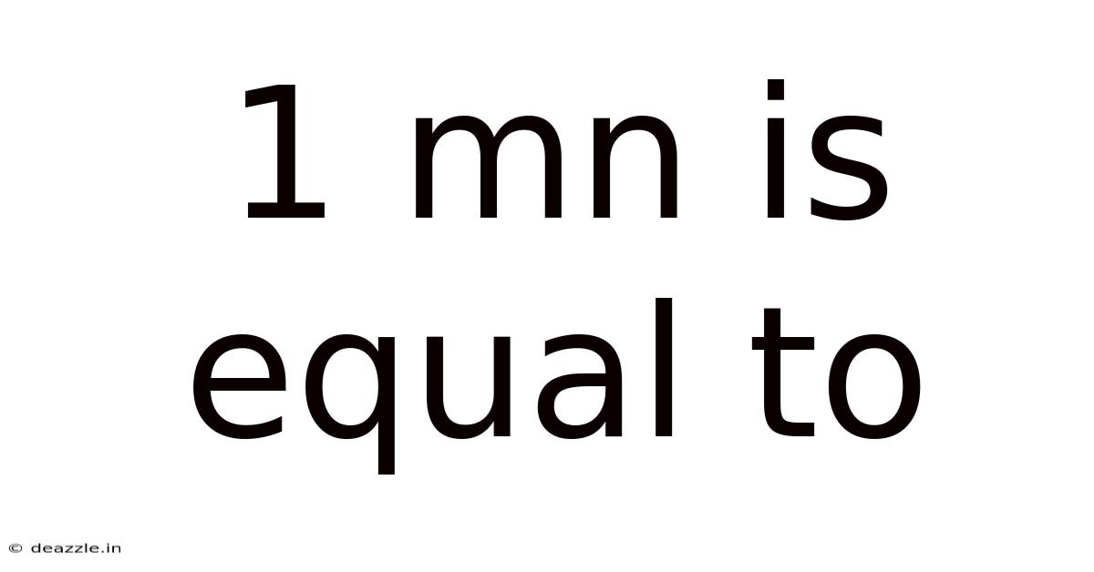 1 Mn Is Equal To