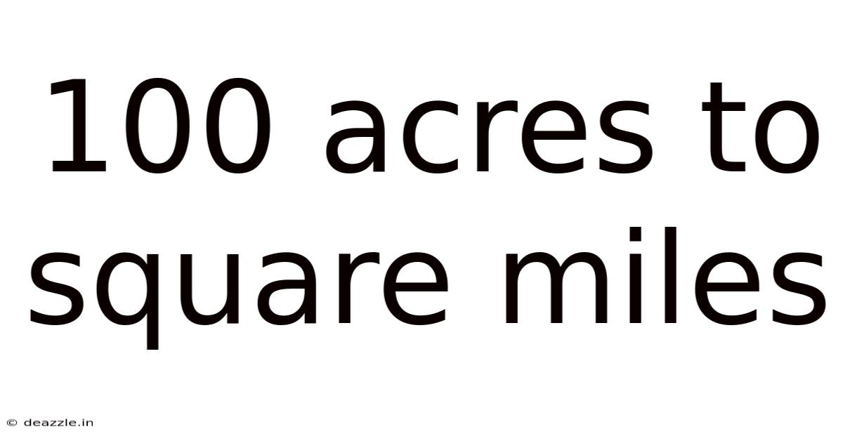 100 Acres To Square Miles