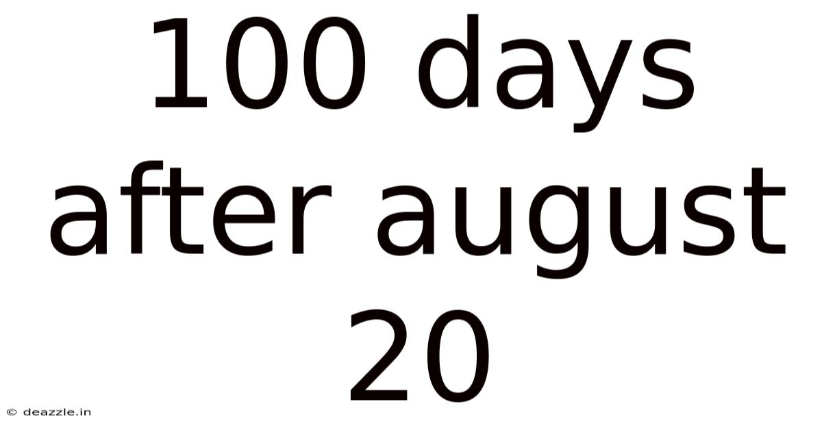 100 Days After August 20