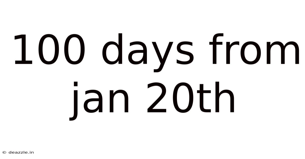 100 Days From Jan 20th