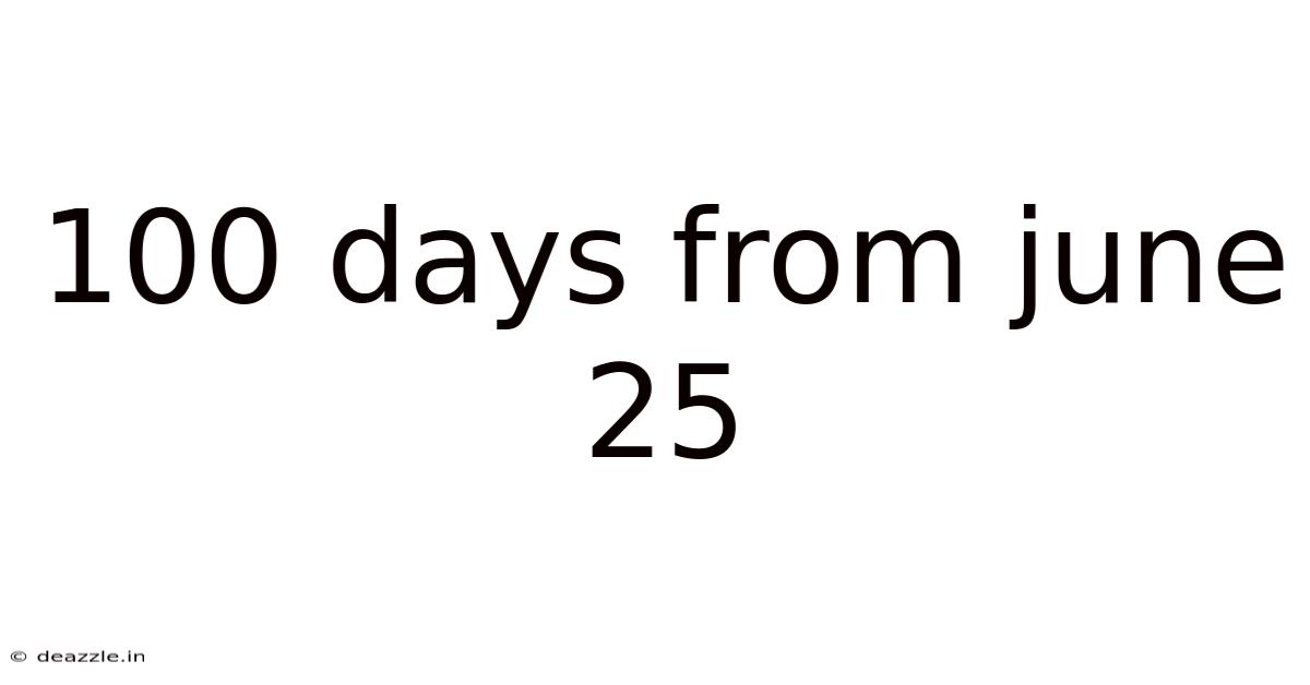 100 Days From June 25