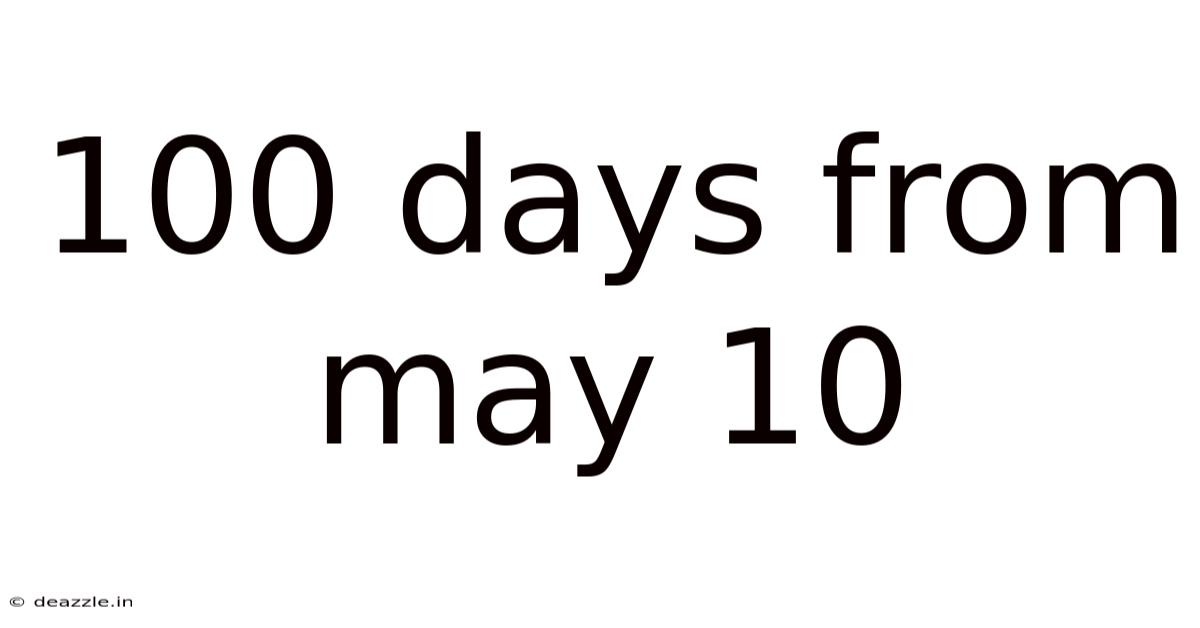 100 Days From May 10