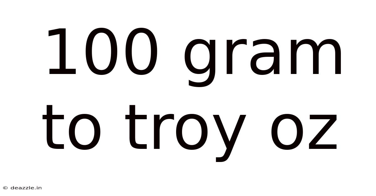 100 Gram To Troy Oz