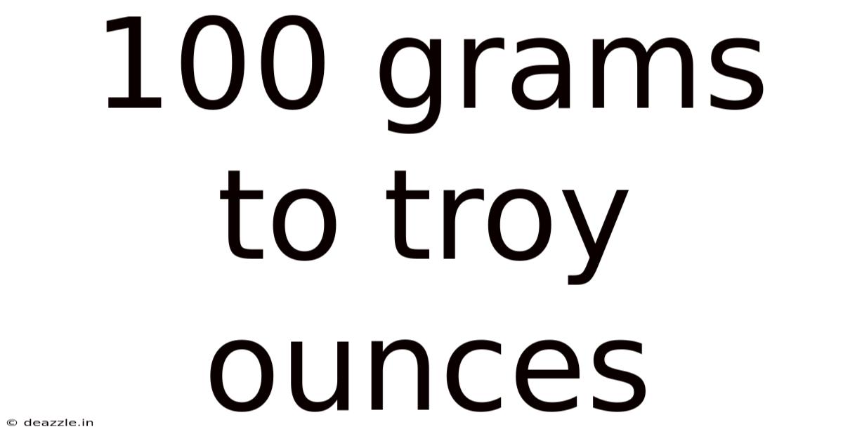 100 Grams To Troy Ounces