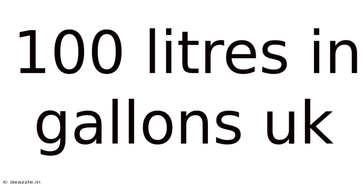 100 Litres In Gallons Uk