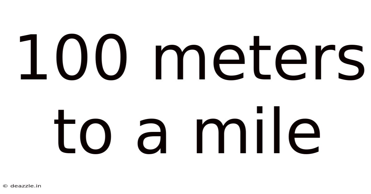 100 Meters To A Mile