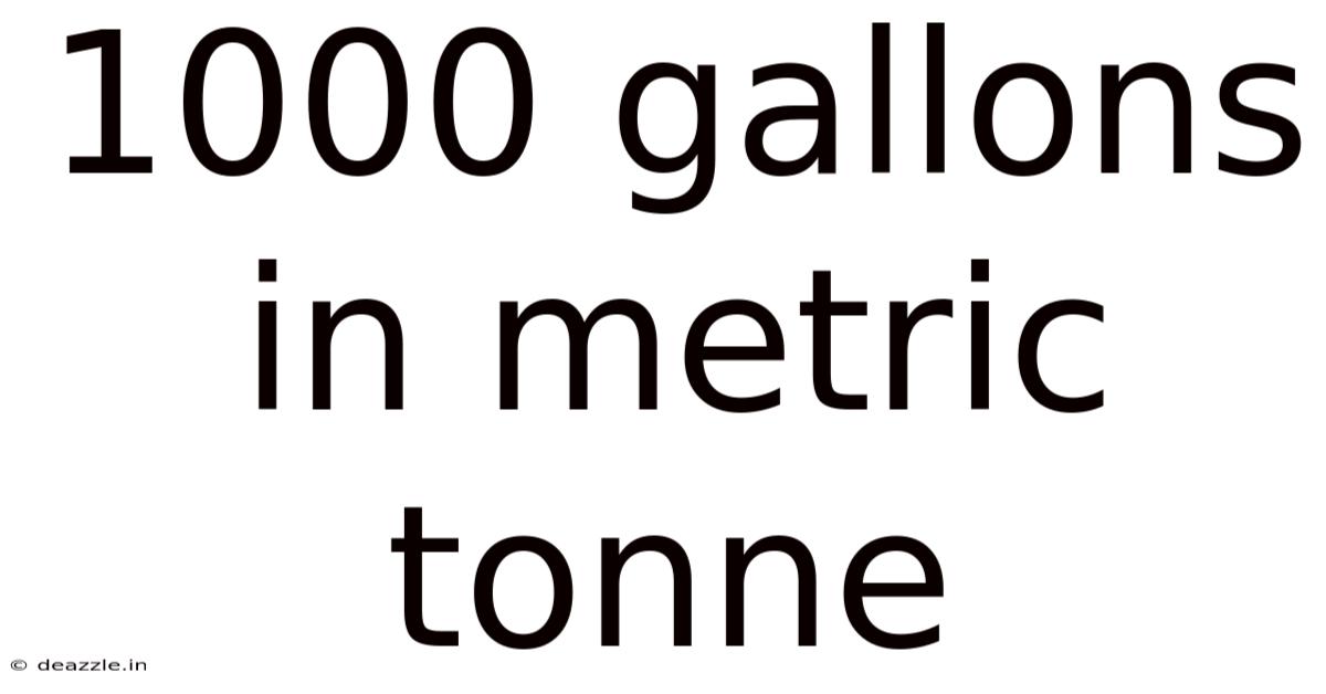 1000 Gallons In Metric Tonne