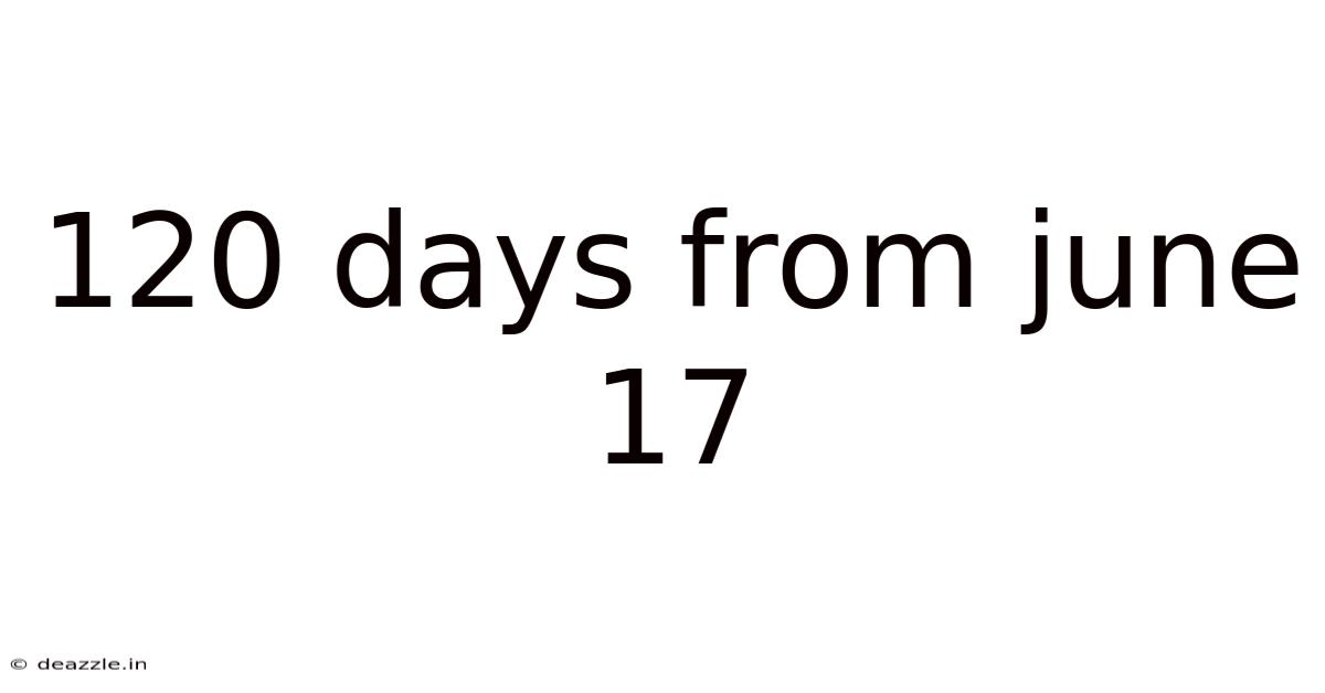 120 Days From June 17