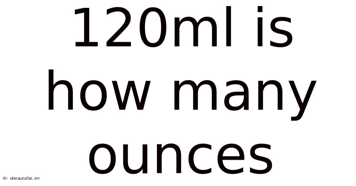120ml Is How Many Ounces