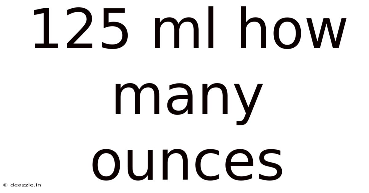 125 Ml How Many Ounces