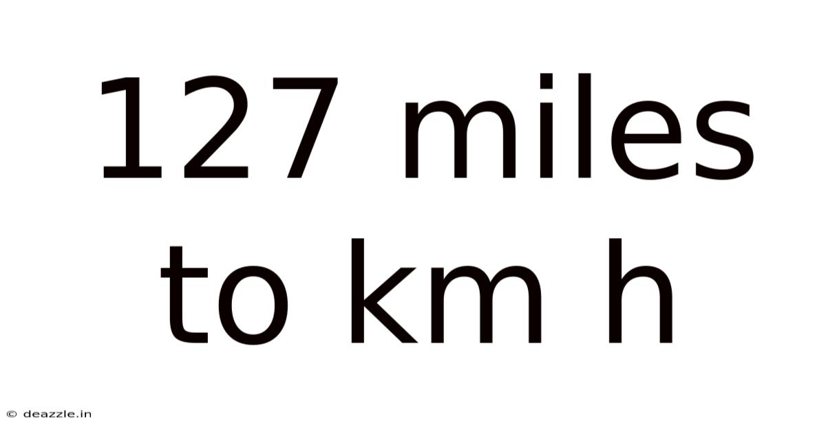 127 Miles To Km H