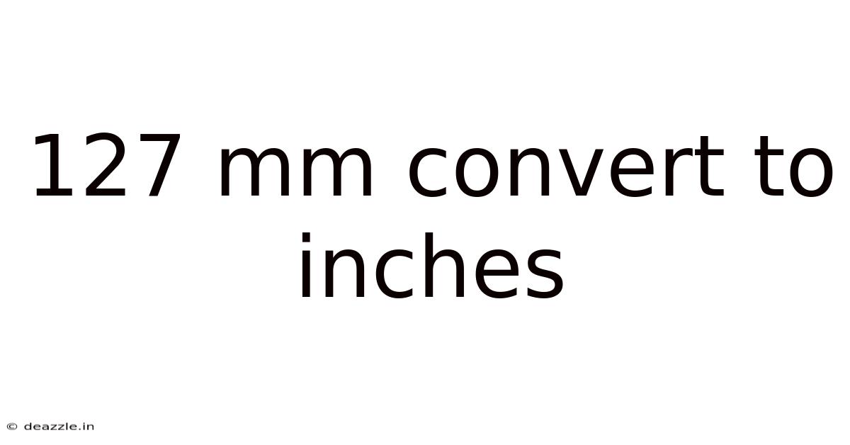 127 Mm Convert To Inches