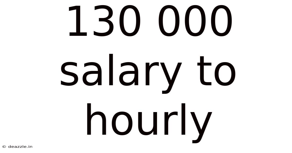130 000 Salary To Hourly