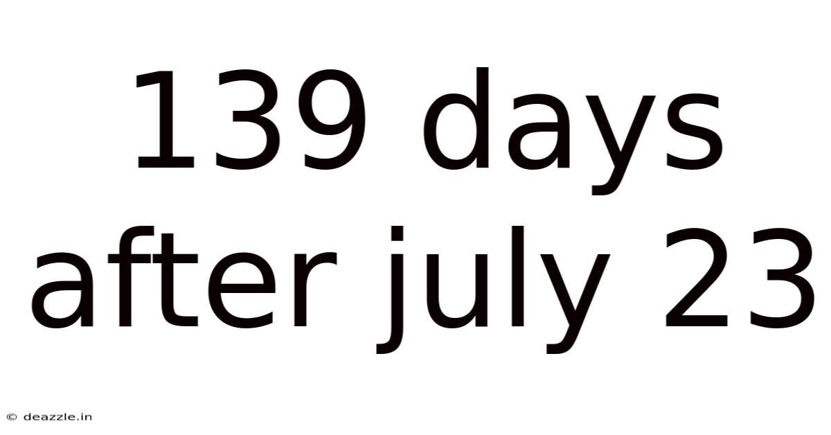 139 Days After July 23