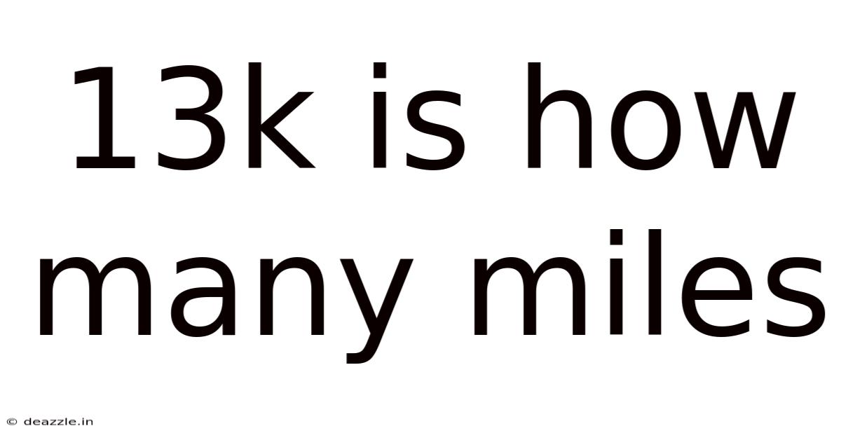 13k Is How Many Miles