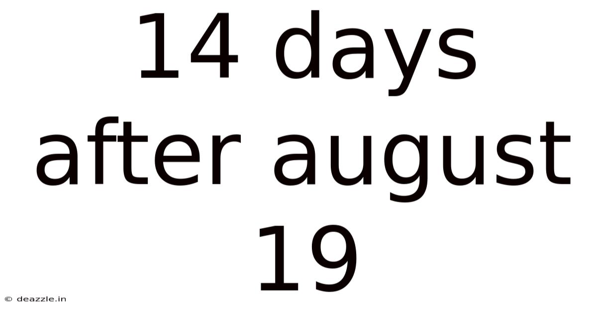 14 Days After August 19