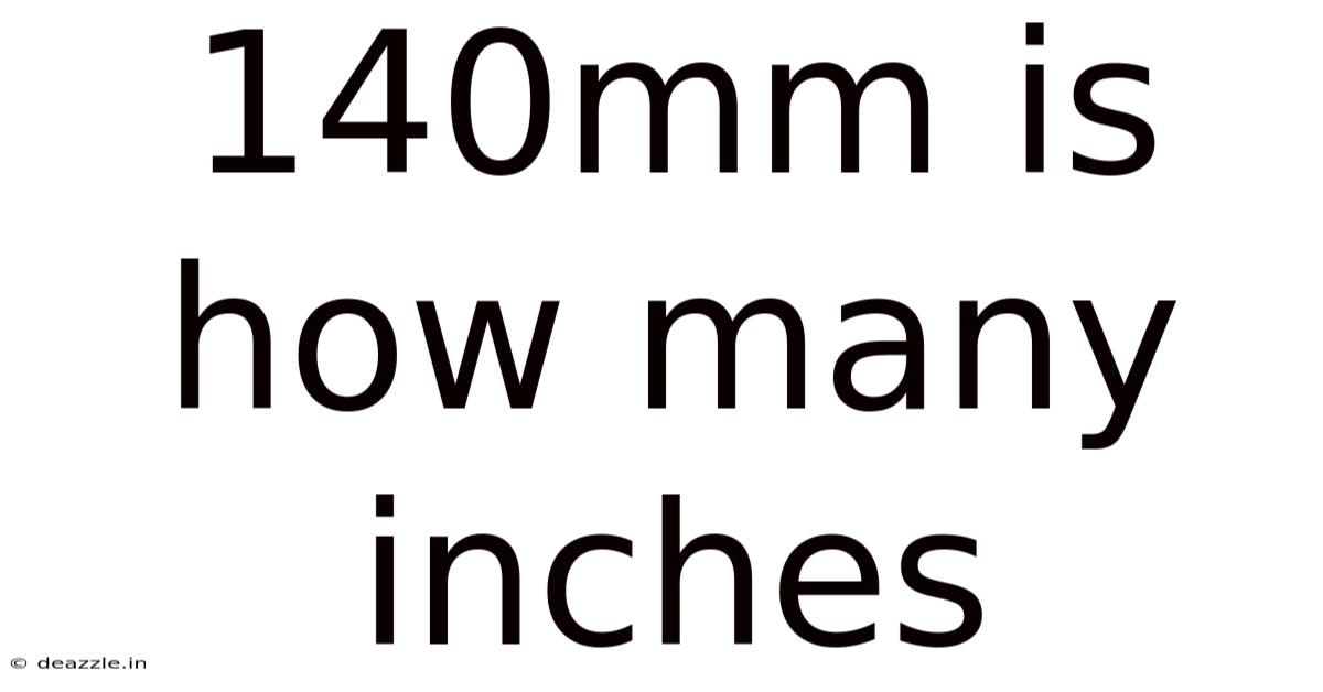 140mm Is How Many Inches