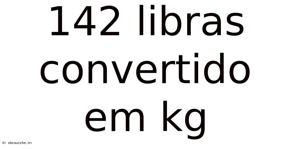 142 Libras Convertido Em Kg
