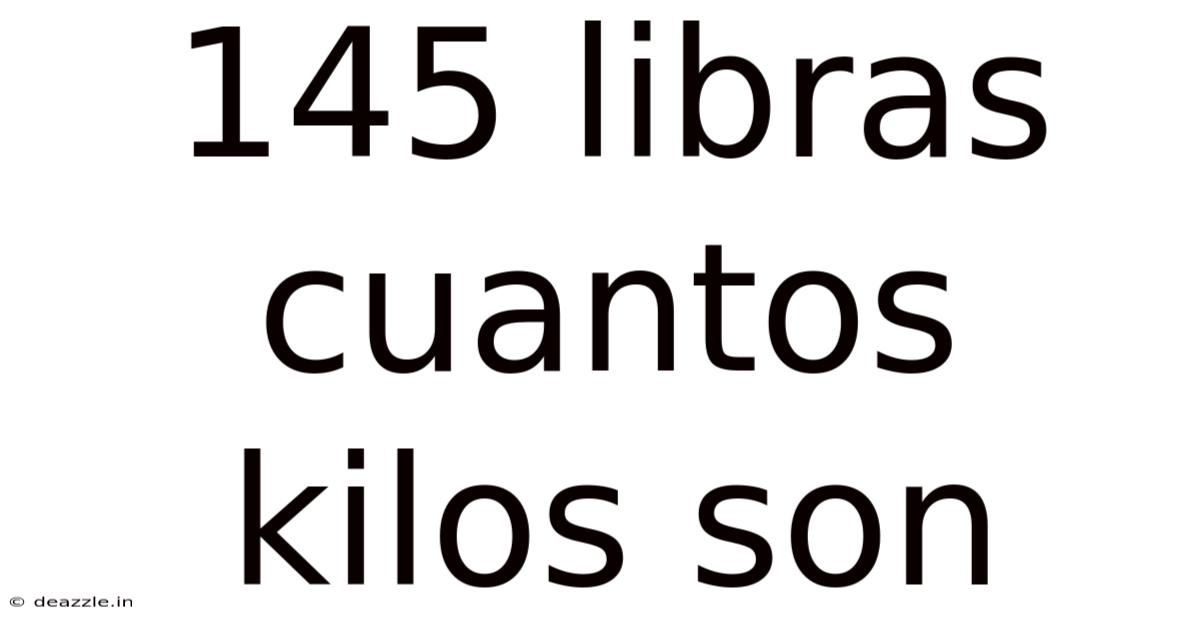 145 Libras Cuantos Kilos Son
