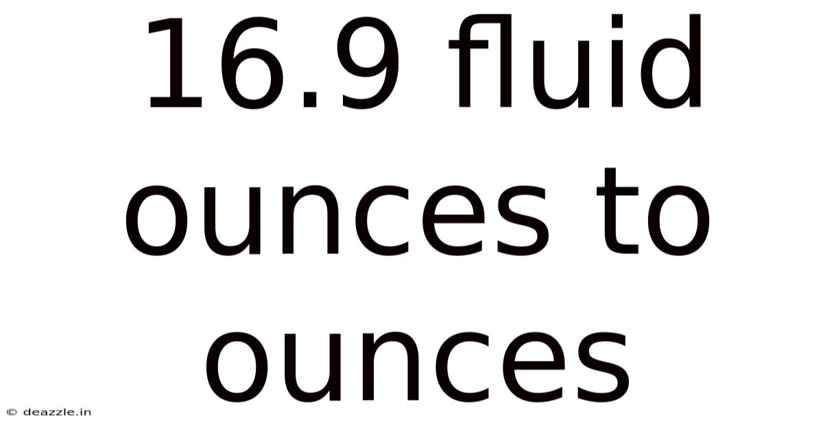 16.9 Fluid Ounces To Ounces