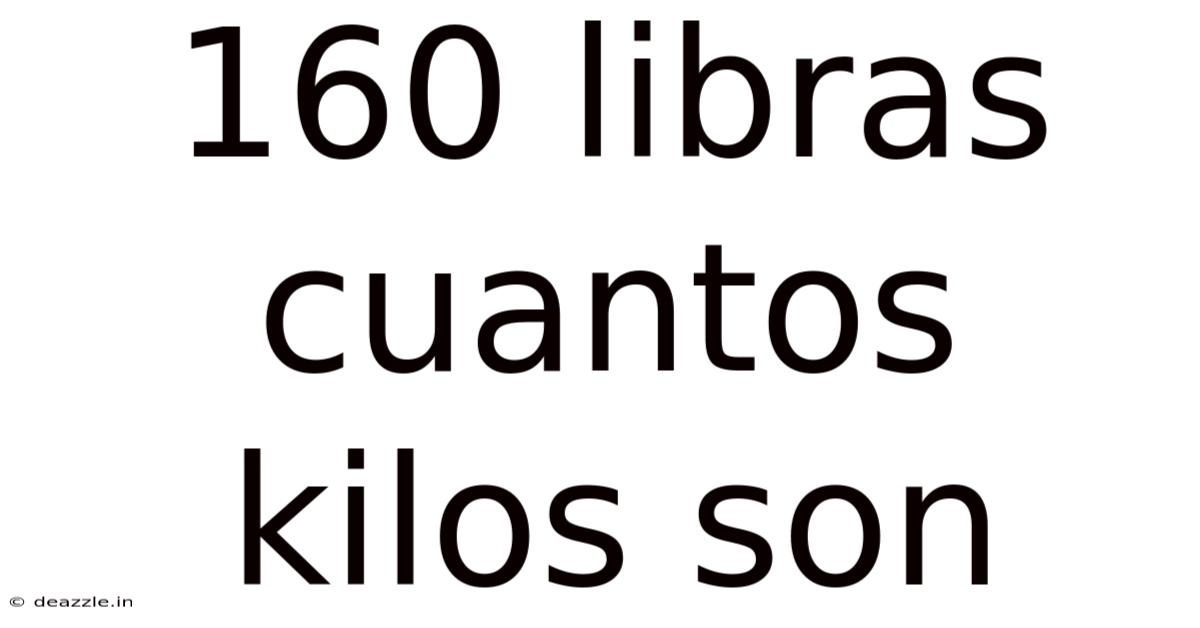 160 Libras Cuantos Kilos Son