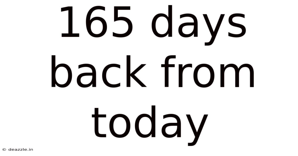 165 Days Back From Today