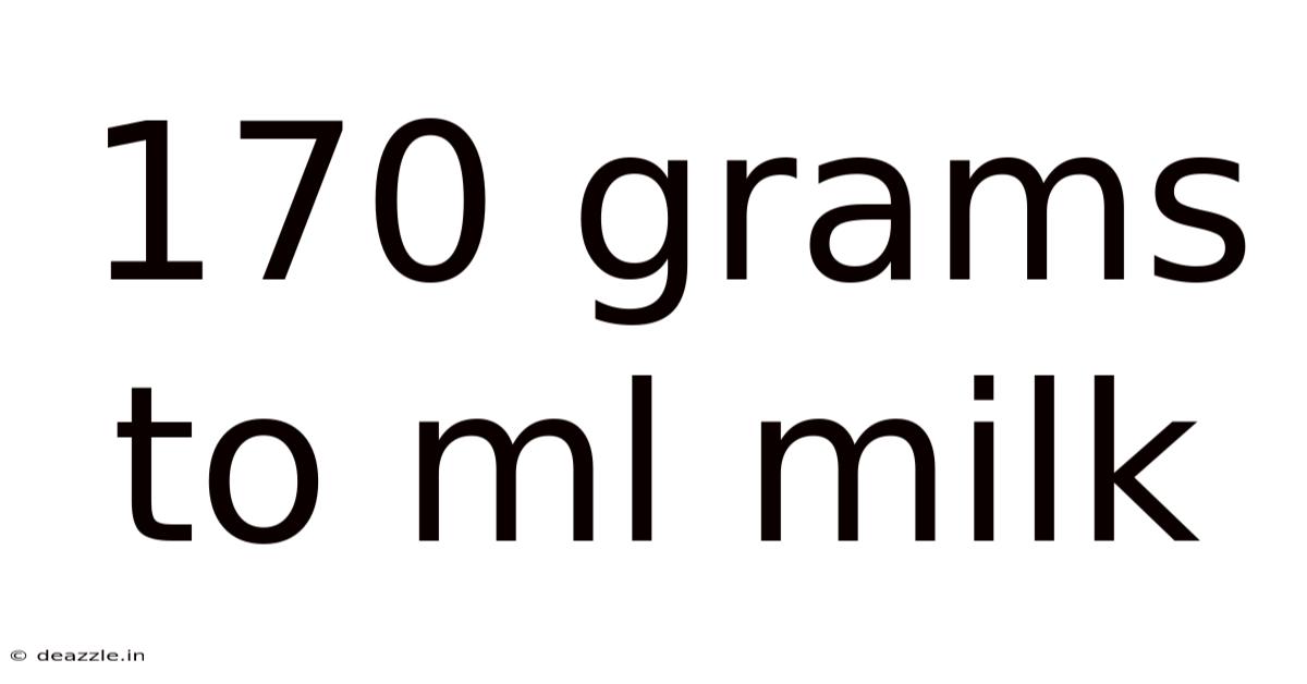 170 Grams To Ml Milk
