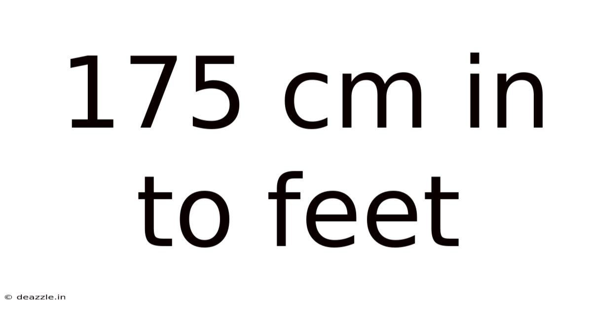 175 Cm In To Feet