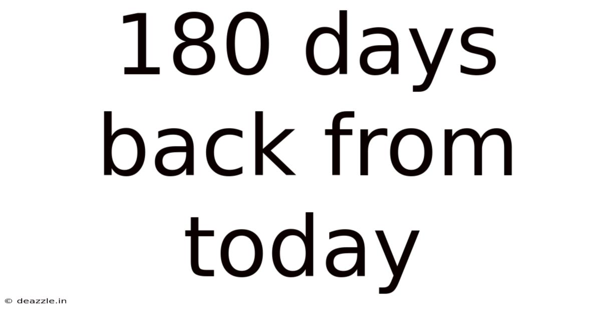 180 Days Back From Today