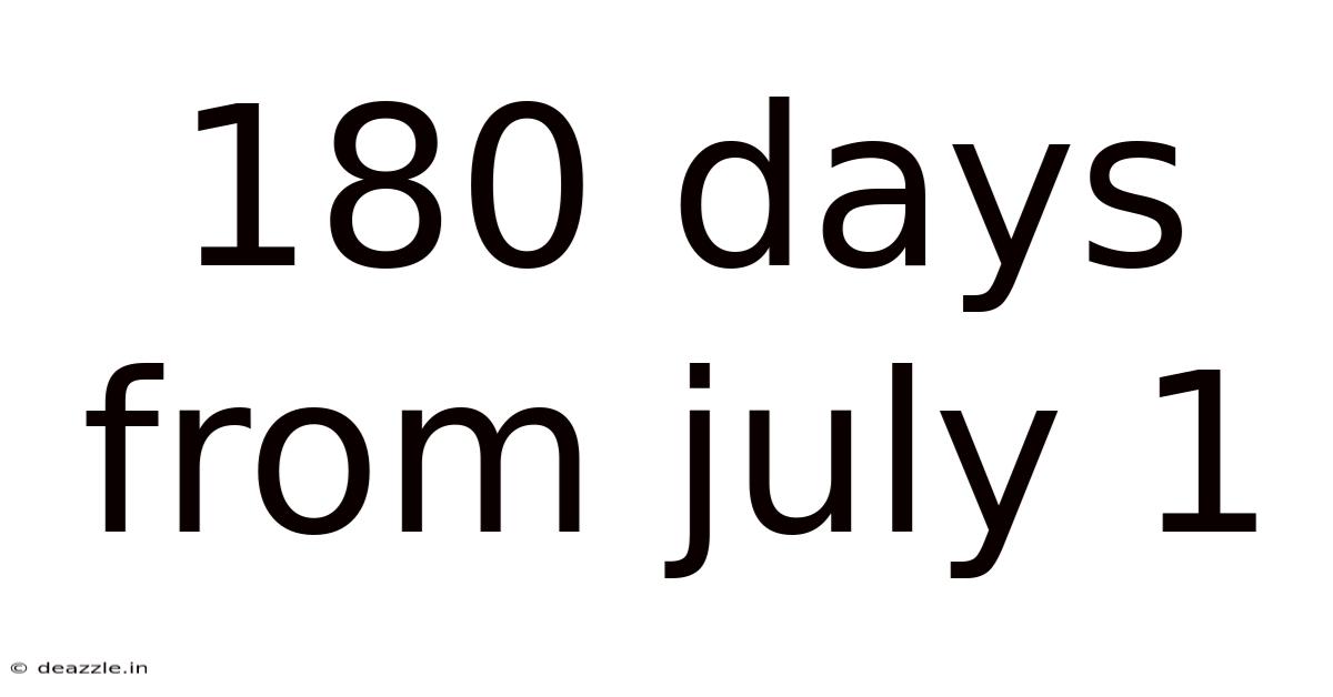 180 Days From July 1