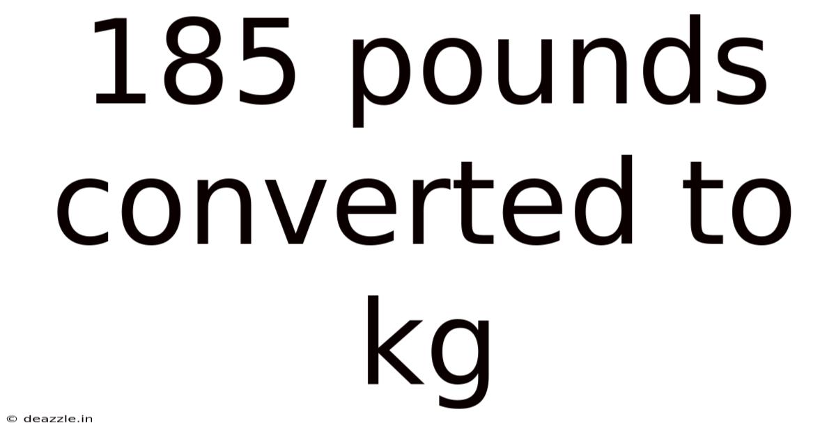 185 Pounds Converted To Kg