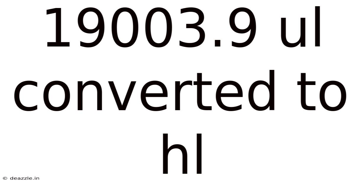 19003.9 Ul Converted To Hl