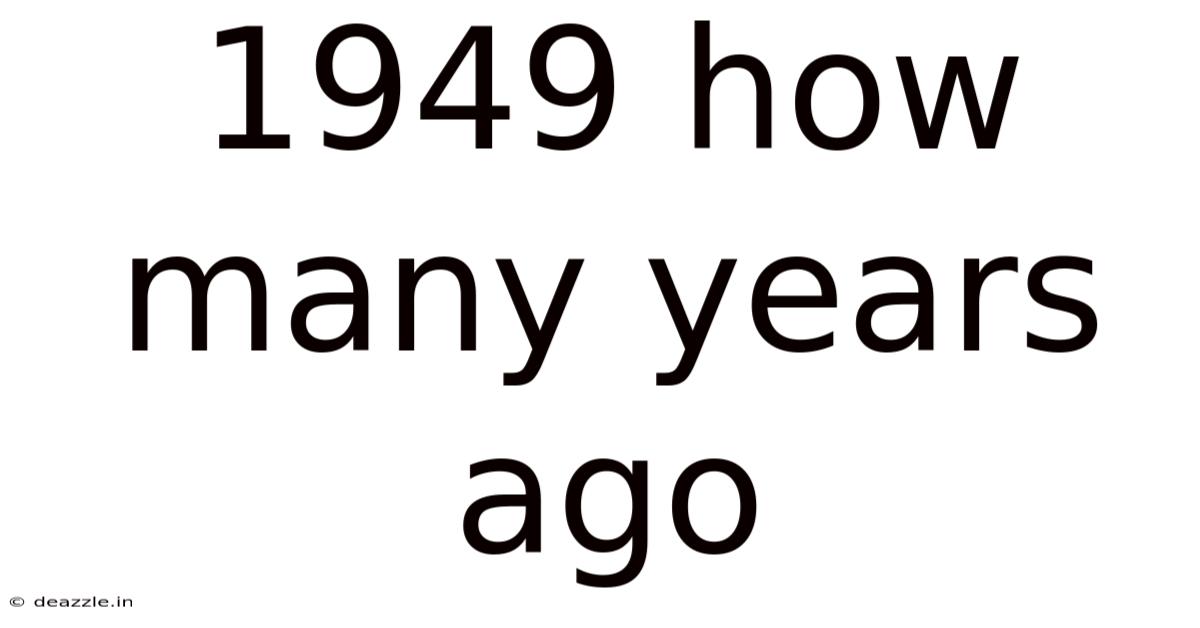 1949 How Many Years Ago