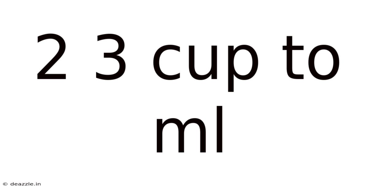 2 3 Cup To Ml