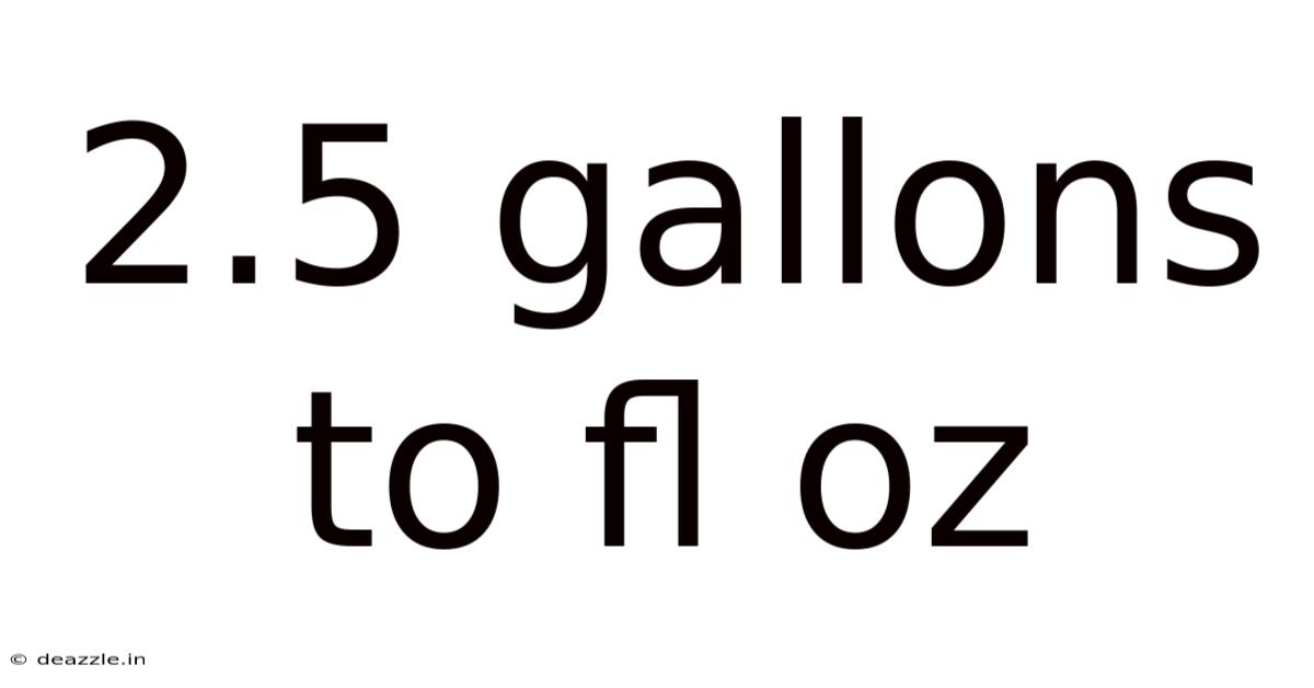 2.5 Gallons To Fl Oz