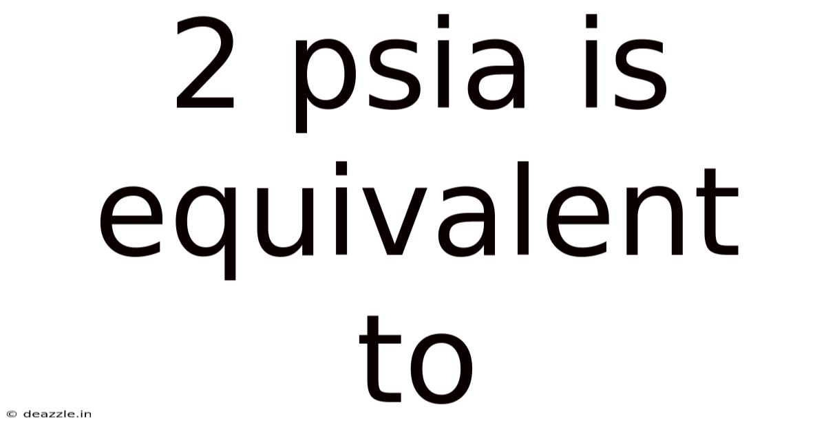 2 Psia Is Equivalent To