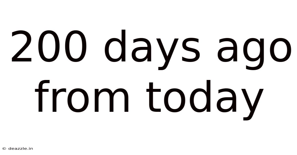 200 Days Ago From Today