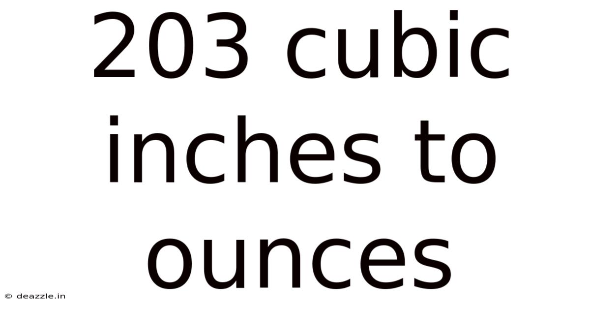 203 Cubic Inches To Ounces